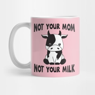 Not Your Mom Not Your Milk Vegan Animal Activist Gift Mug